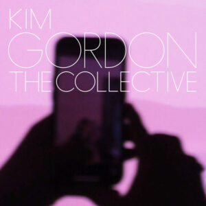 Kim Gordon, The Collectiv