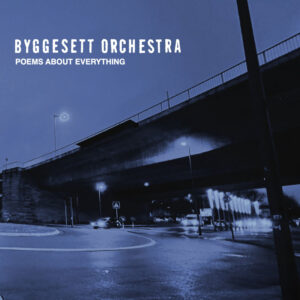 Byggesett Orchestra, Poems About Everything