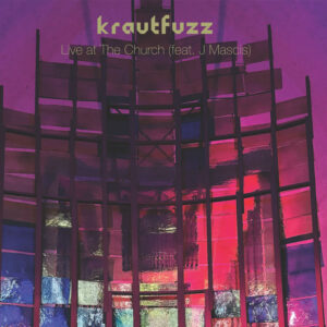 Krautfuzz, Live At The Church (feat. J Mascis)