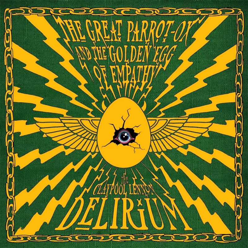 The Claypool Lennon Delirium, The Great Parrot-Ox and The Golden Egg of Empathy